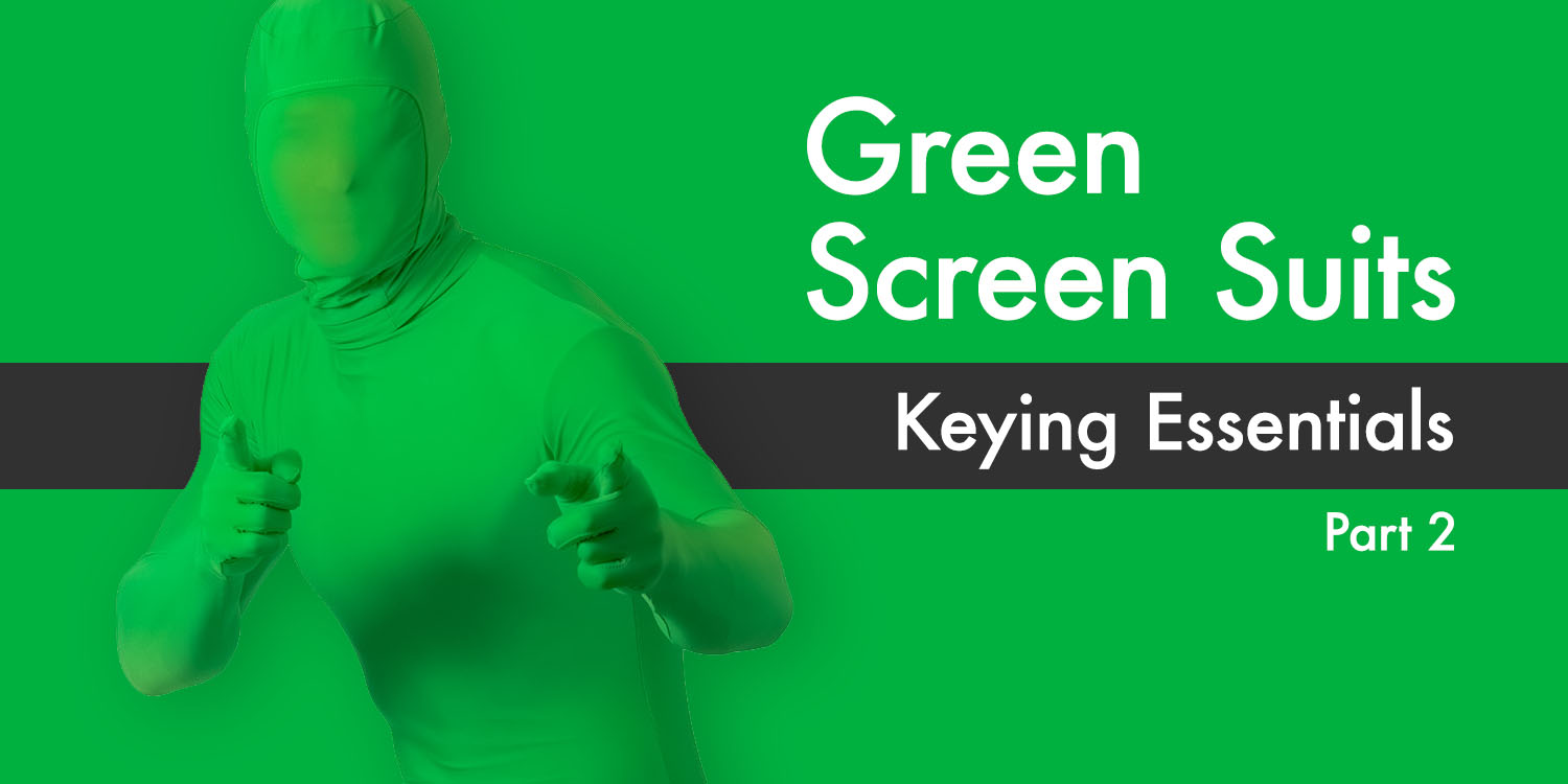 Chroma Keying Essentials: Part 2 of Our Beginner's Guide ...